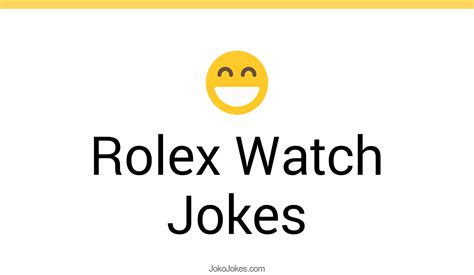 rolex grappige opmerking|Rolex jokes The best jokes about Rolex watches  .